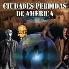 Programa 113: CIUDADES PERDIDAS DE AMÉRICA