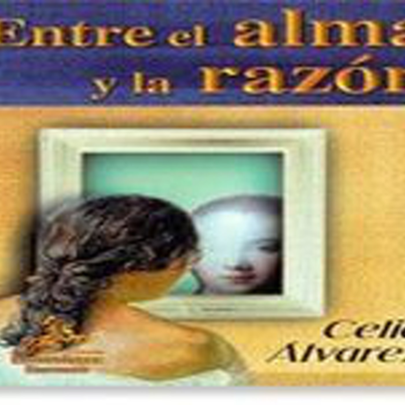 ENTRE EL ALMA Y LA RAZÓN