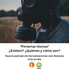 3. "Personas tóxicas" ¿Existen? ¿Quiénes son y cómo son?