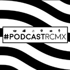 #PodcastRCMX - Railrod y Ángel Strife