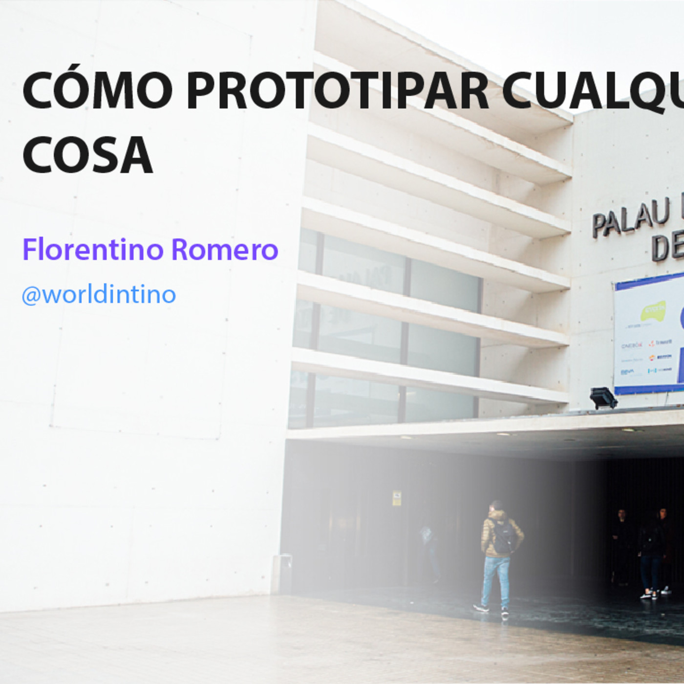 Cómo prototipar cualquier cosa - Florentino Romero