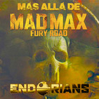 ENDORIANS "Más allá de MAD MAX: FURY ROAD" (octubre 2018)