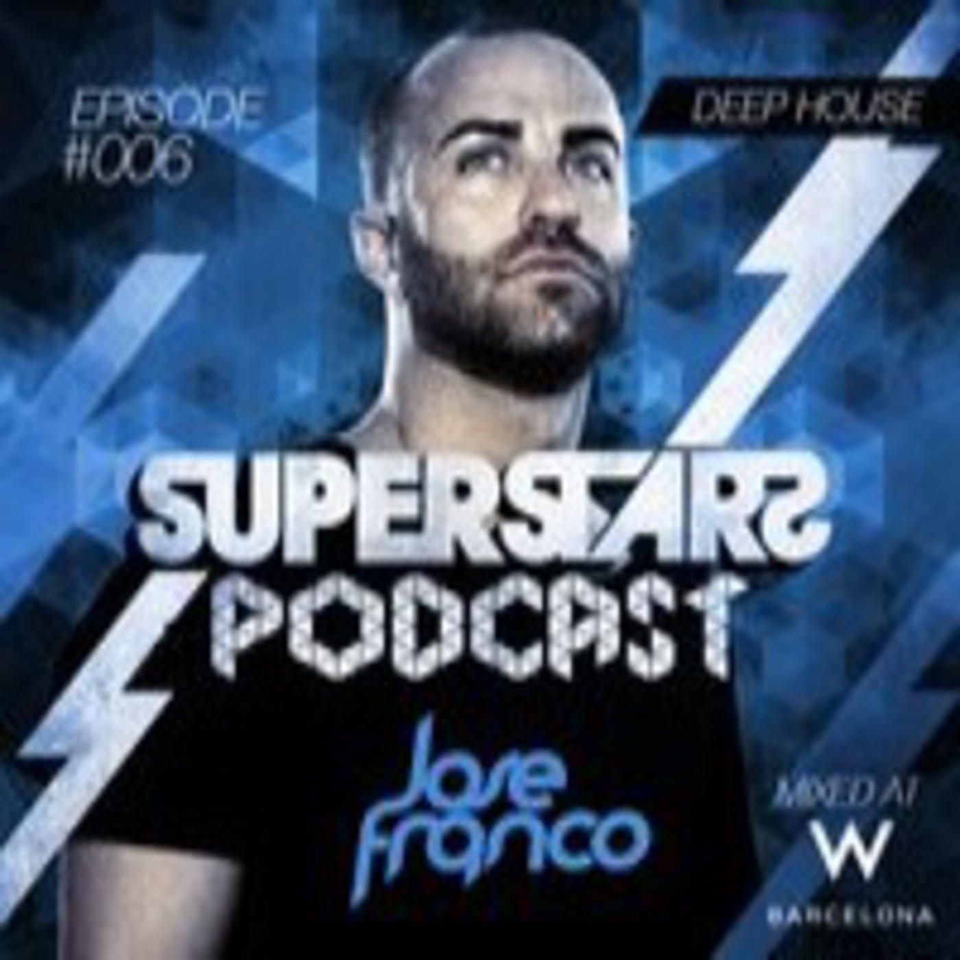 Superstars Podcast Episode #006 Mixed by Jose Franco At W Barcelona