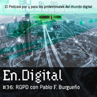 En.Digital #36: RGPD con Pablo F. Burgueño
