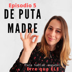 5. De puta madre