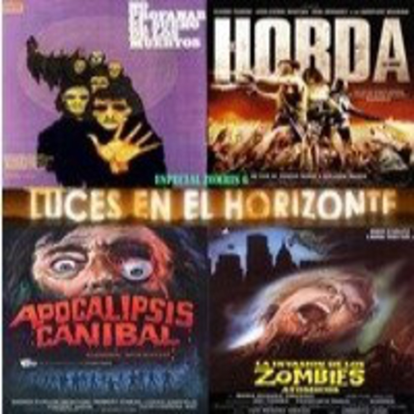 Luces en el Horizonte - Especial Zombies Nº6 (No profanar sueño muertos, Apocalipsis canibal, Zombies Atómicos, Horda) - Episodio exclusivo para mecenas