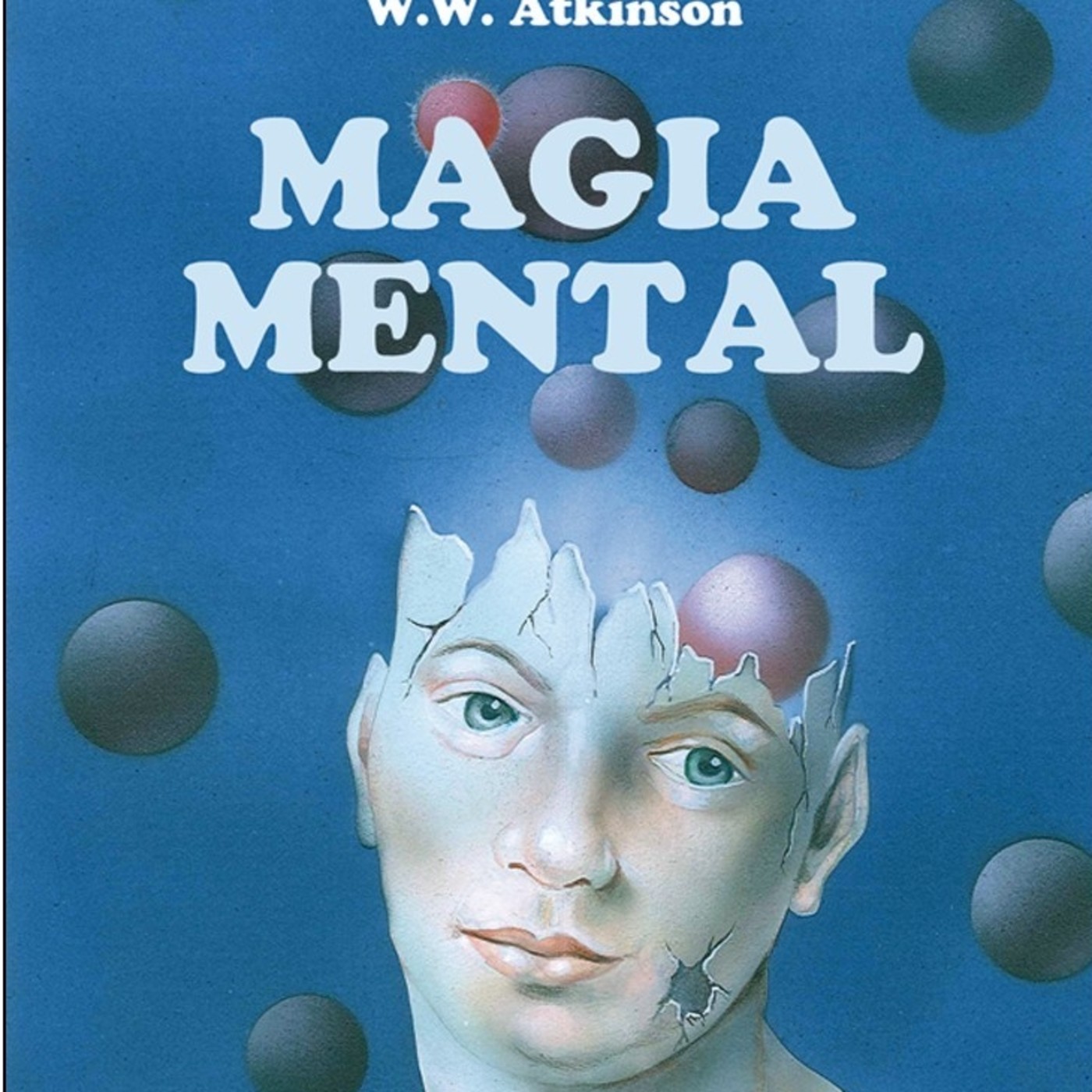 La Magia Mental * William Walker Atkinson