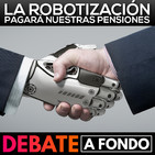 Debate A Fondo - La robotización pagará nuestras pensiones