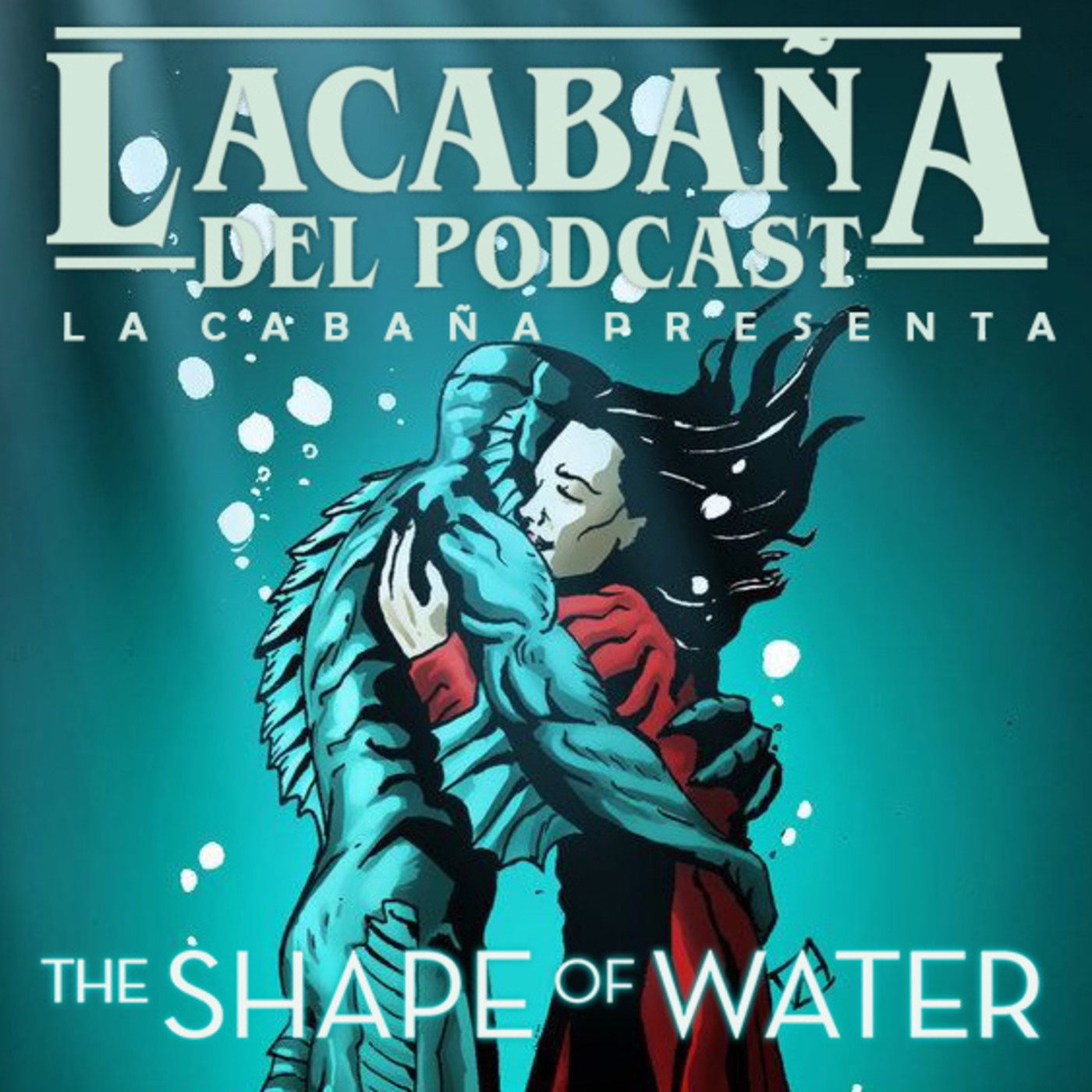 La Cabaña presenta: La forma del agua y Oscars 2018 episode artwork