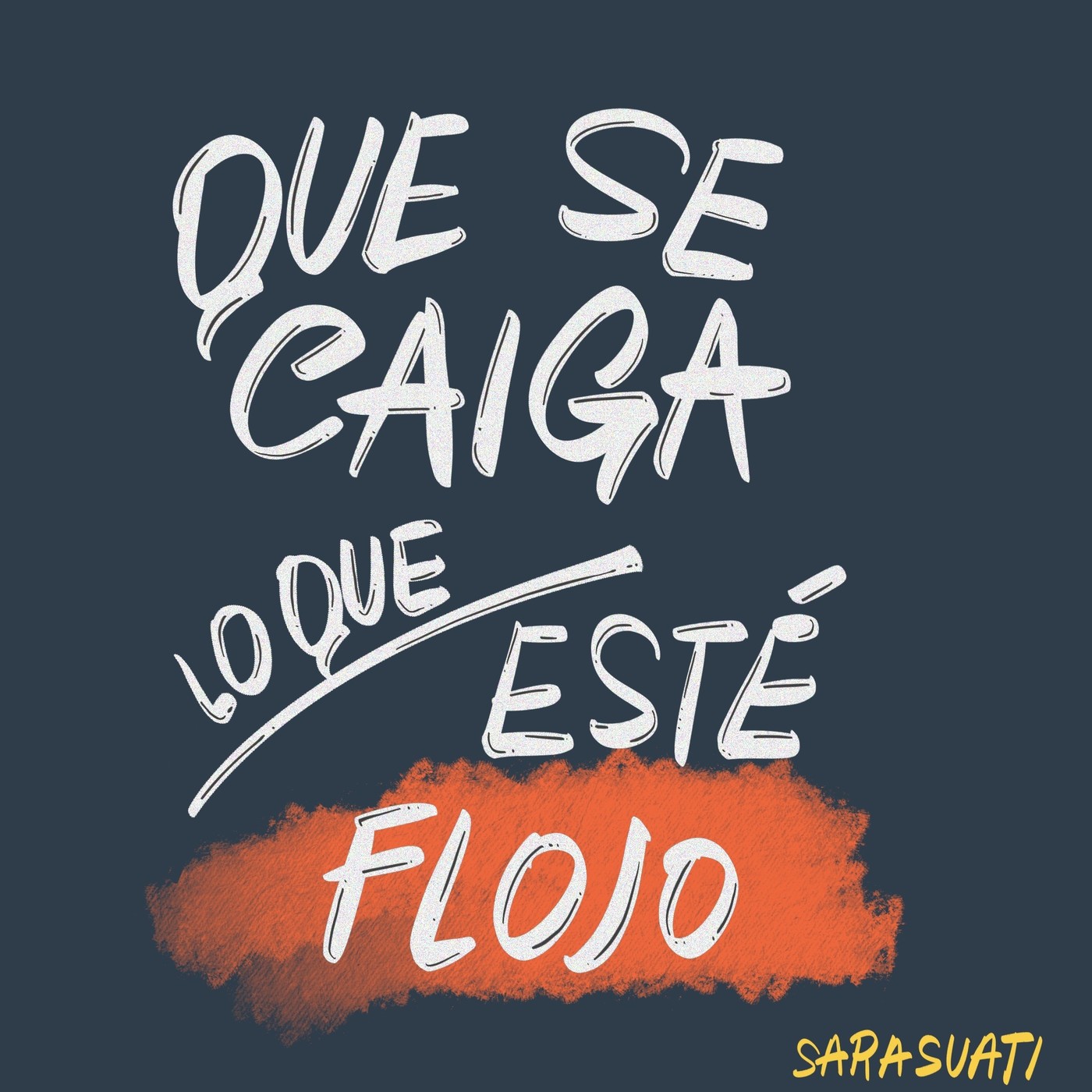 ¡Que se caiga lo que esté flojo!