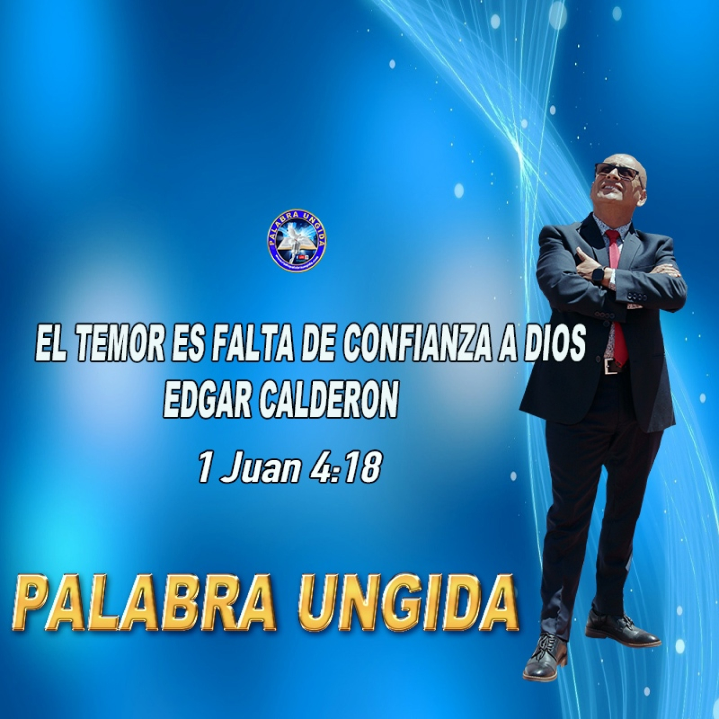 El temor es falta de confianza a Dios /Edgar Calderon Palabra Ungida episode artwork