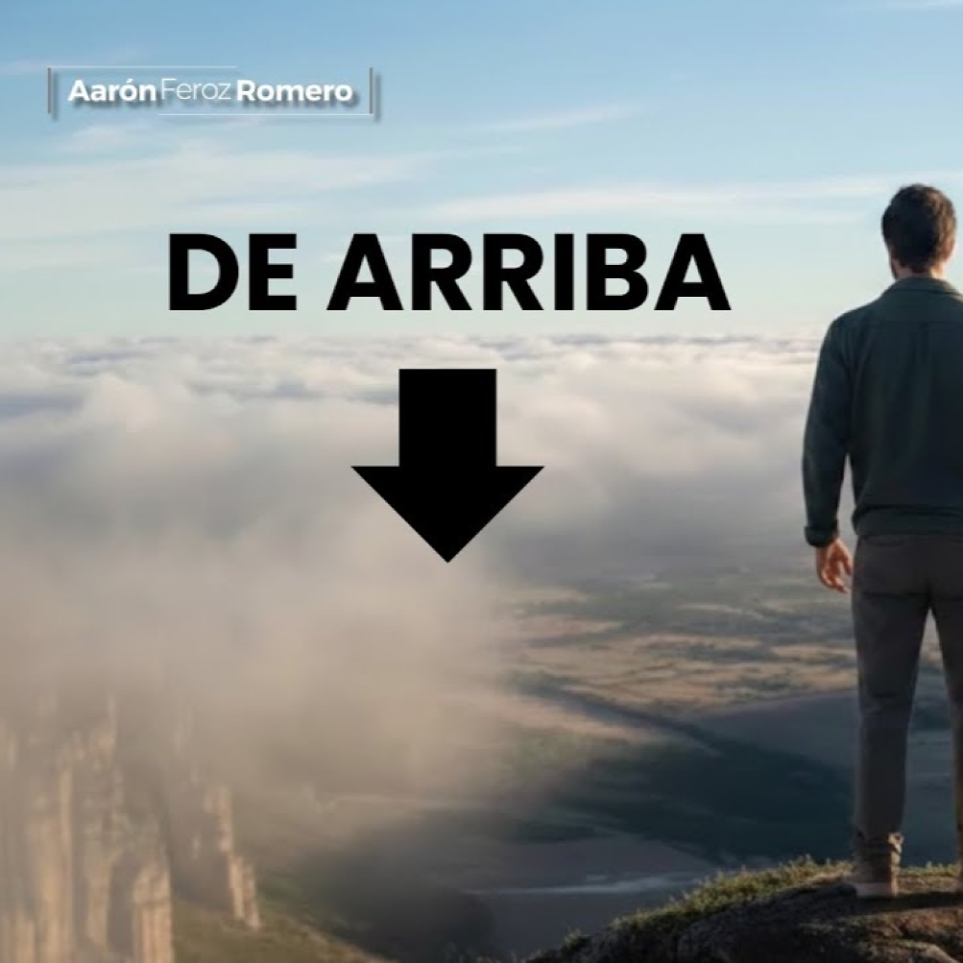 DE ARRIBA HACIA ABAJO - Ps. Aarón Feroz Romero