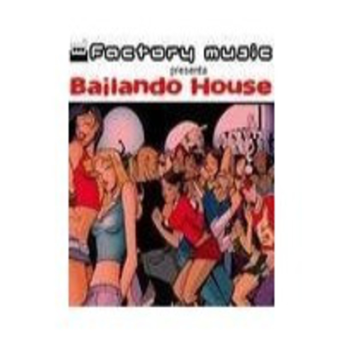 Factory Music presenta Bailando House 07.04.2013 episode artwork