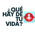 ¿Qué hay de tu vida? Podcast número 47