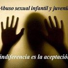 Abuso Sexual Infantil/Juvenil... La Indiferencia es Aceptación