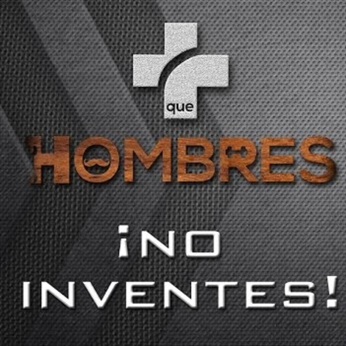 3. ¡No inventes! Más que Hombres