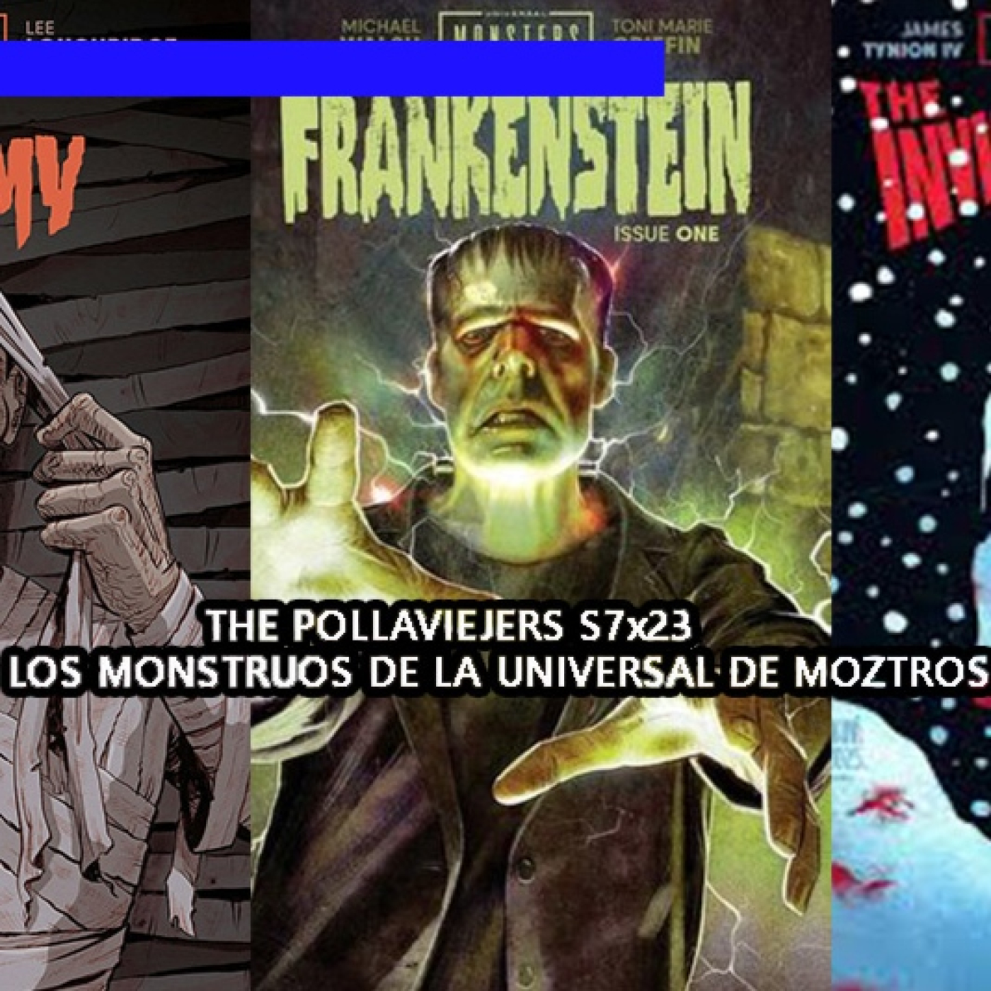 Play THE POLLAVIEJERS S7x23| LOS MONSTRUOS DE LA UNIVERSAL DE MOZTROS