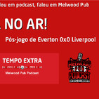 Tempo Extra #10 - Everton 0x0 Liverpool
