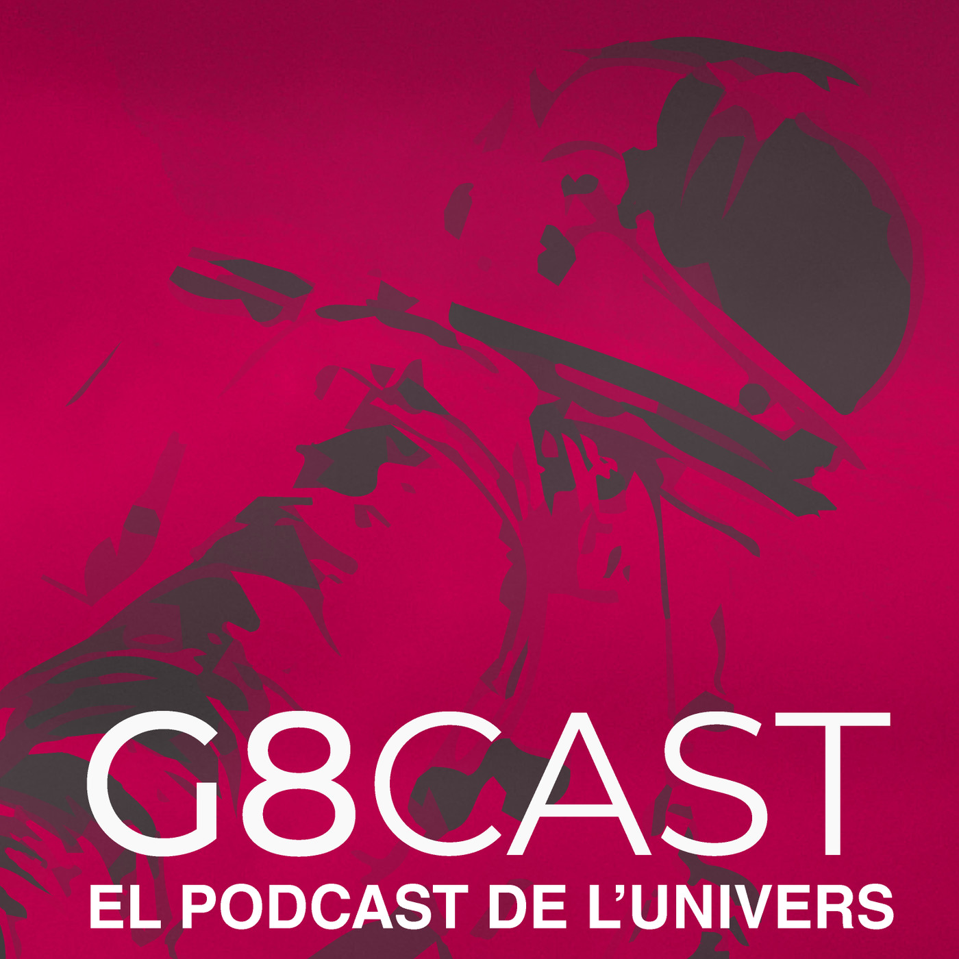 G8CAST - EL PODCAST DE L’UNIVERS