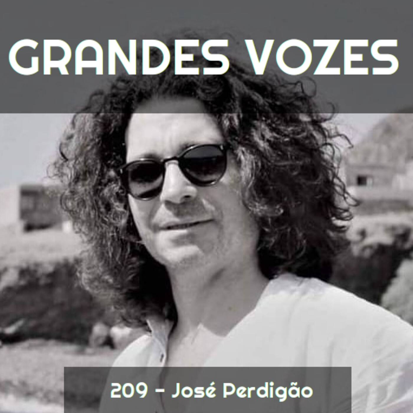 Ep. 209 - José Perdigão [Grandes Vozes do Nosso Mundo] episode artwork