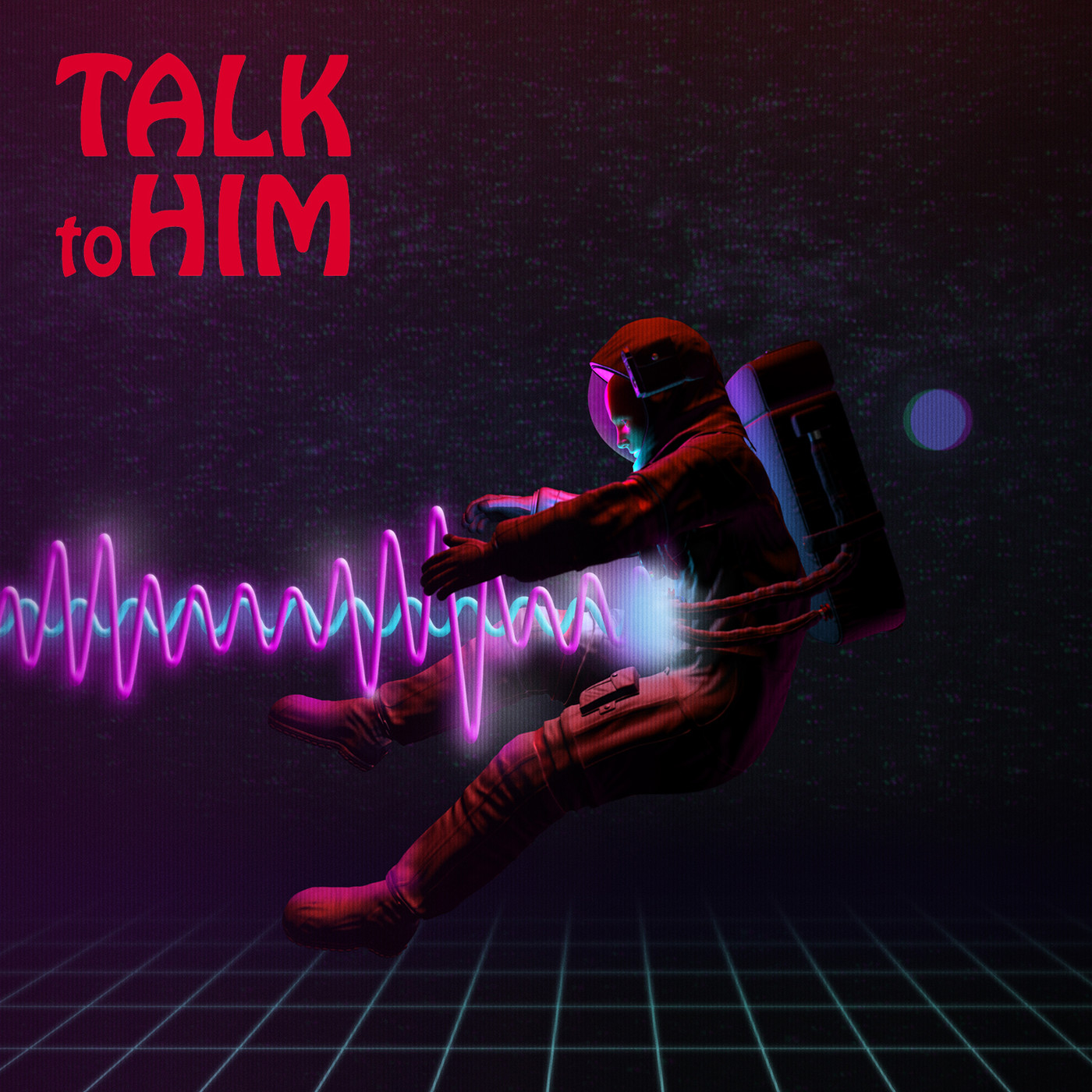 Talk to Him