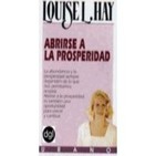 Abrirse a la Prosperidad por Louise Hay