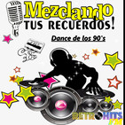 Mezclando tus Recuerdos: Especial de Dance de los 90's