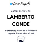 Coffee Break 33 -El presente y futuro de la formación reglada: Presencial vs Virtual con Lambe Conde