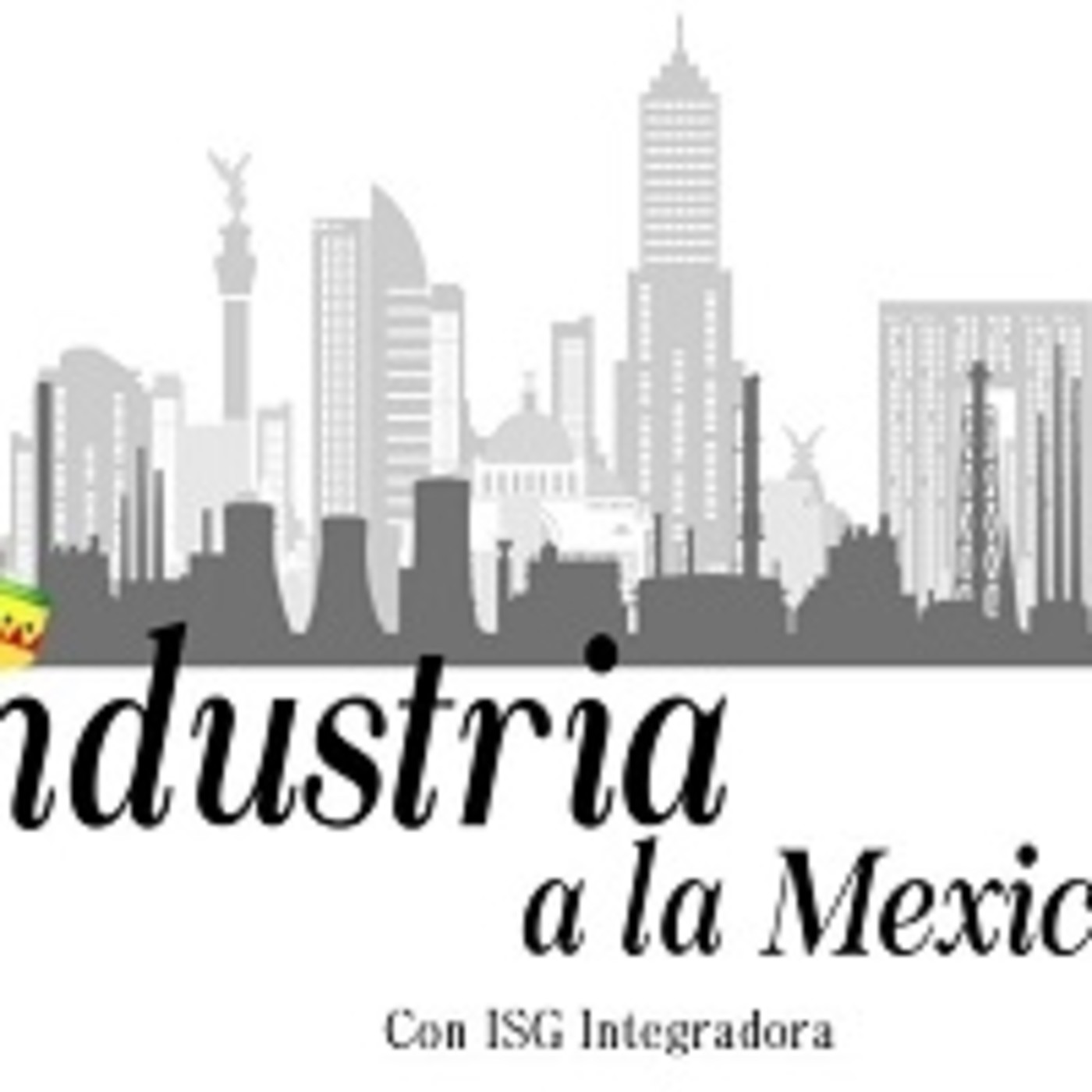 Industria a la mexicana 050819 p046 episode artwork