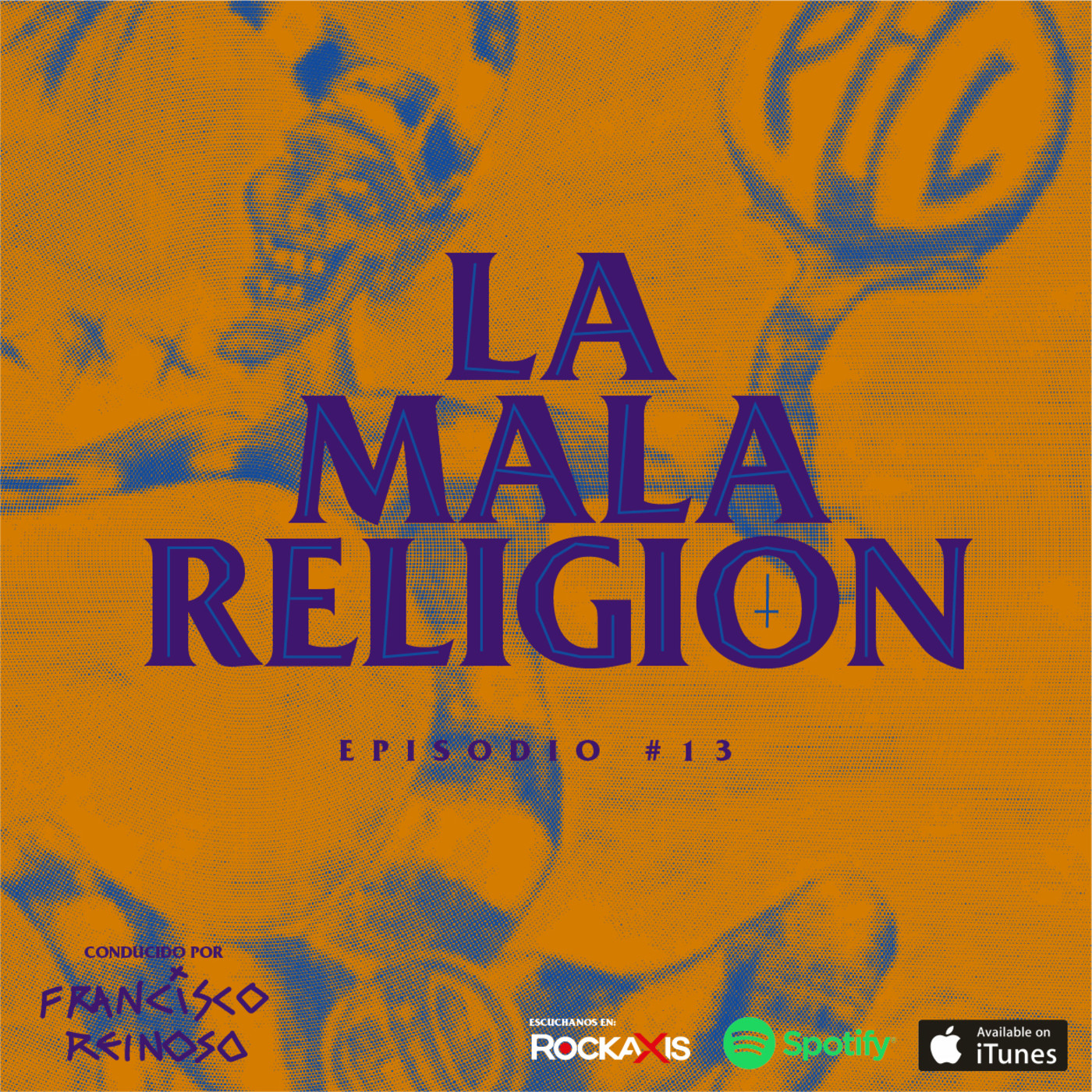 La Mala Religión - Episodio #13