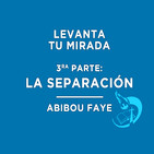 Levanta tu mirada: La separación - Abibou Faye