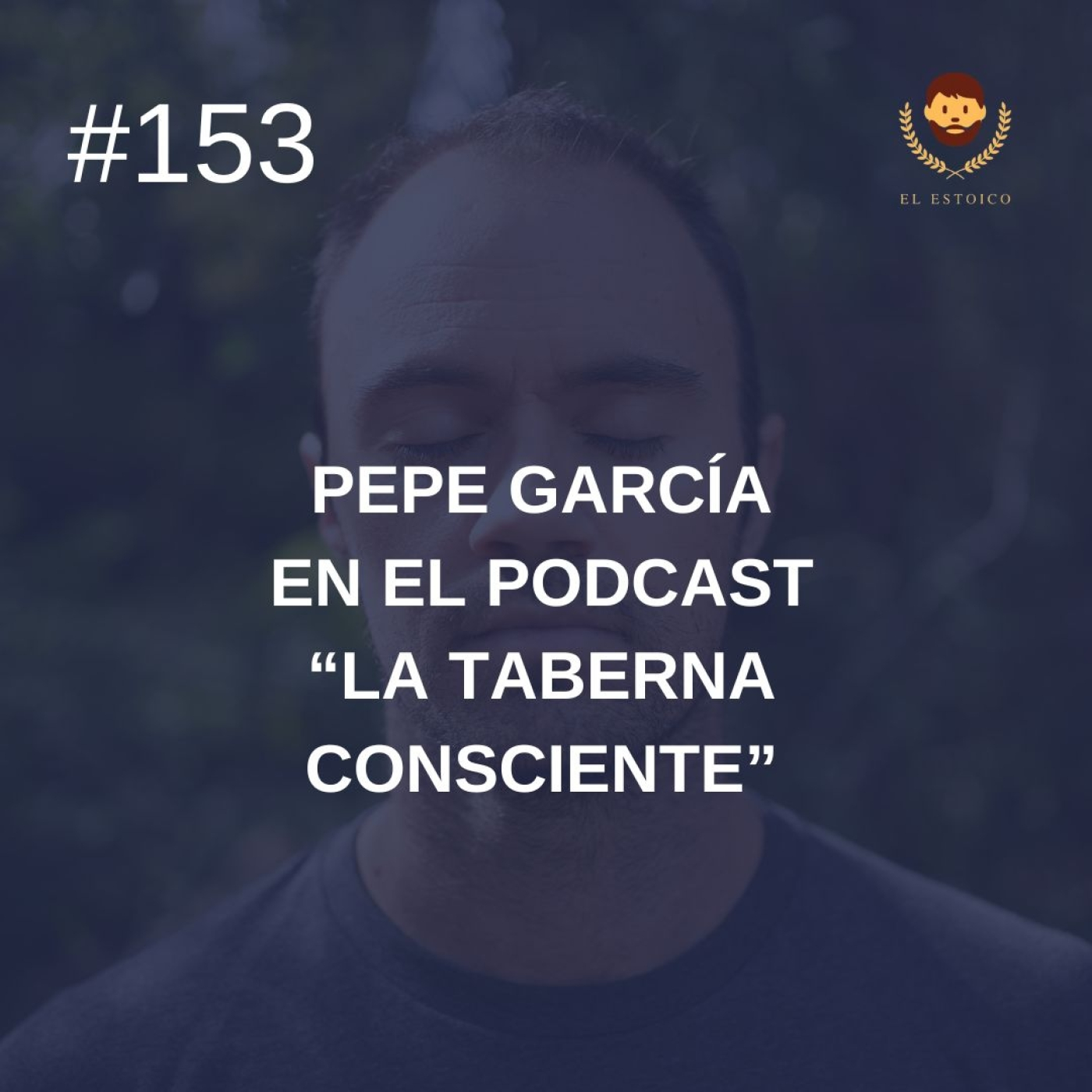 #153 - Pepe García en el podcast "La Taberna Consciente"