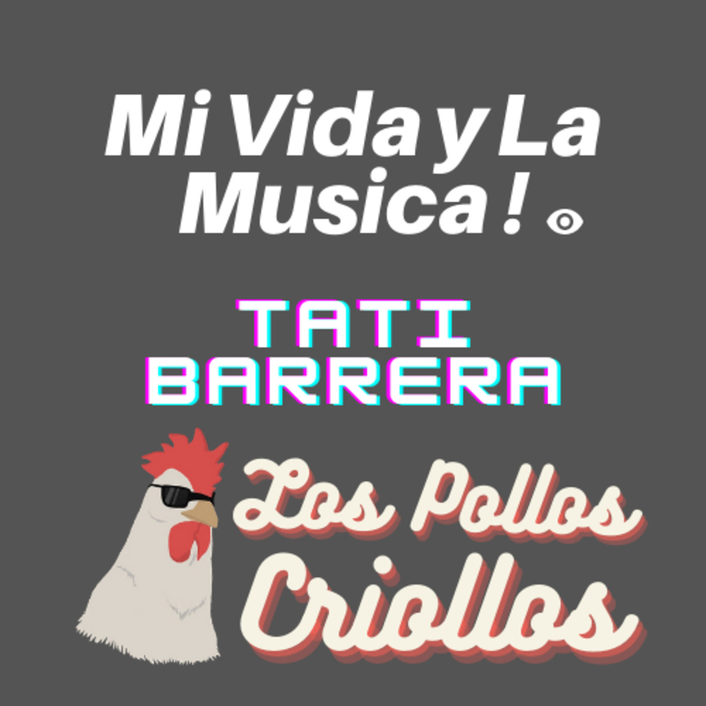 Mi vida y la música | Tati Barrera | Los Pollos Criollos Podcast