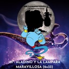 181º: ALADINO Y LA LÁMPARA MARAVILLOSA (6x33) (05/07/2020)