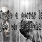 3º-Miedo a cerrar los ojos en la ducha (Voz Humana)