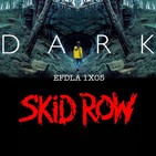 EFDLA 1x05 DARK+SKID ROW'SLAVE TO THE GRIND'