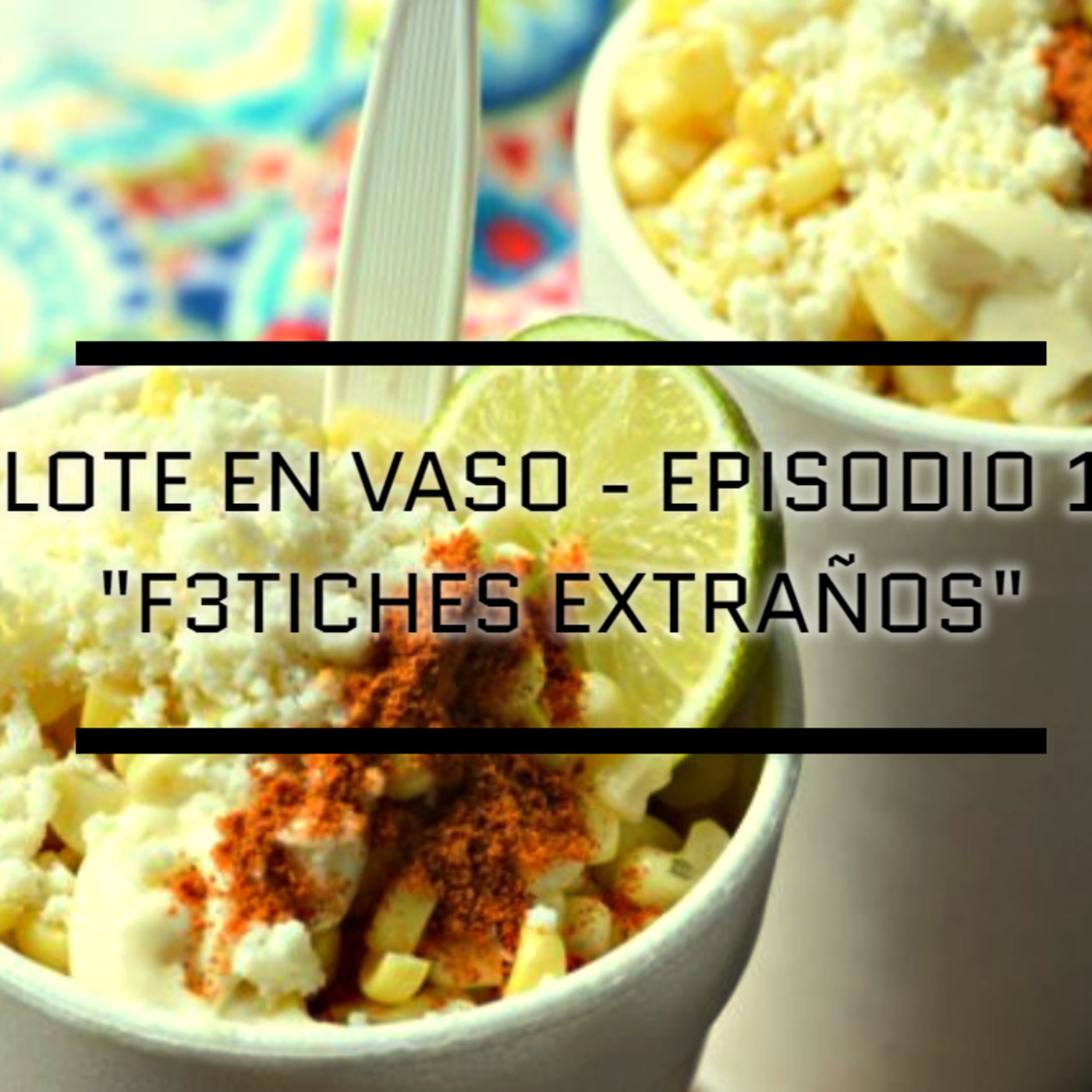 Elote En Vaso Podcast