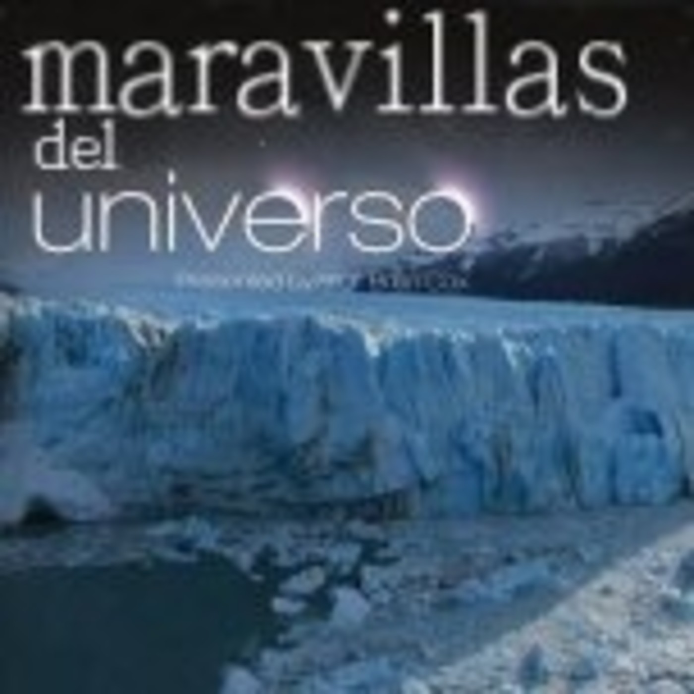 Maravillas del Universo: Mensajeros #documental #podcast #astronomia #ciencia episode artwork