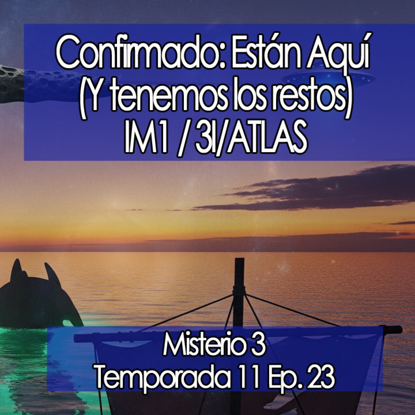 Confirmado: Están Aquí (Y tenemos los restos). IM1 / 3I/ATLAS