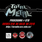 Total Metal Radio #078- Jueves 018 de Julio de 2019