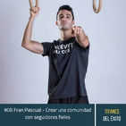 #08 Fran Pascual - Crear una comunidad con seguidores fieles
