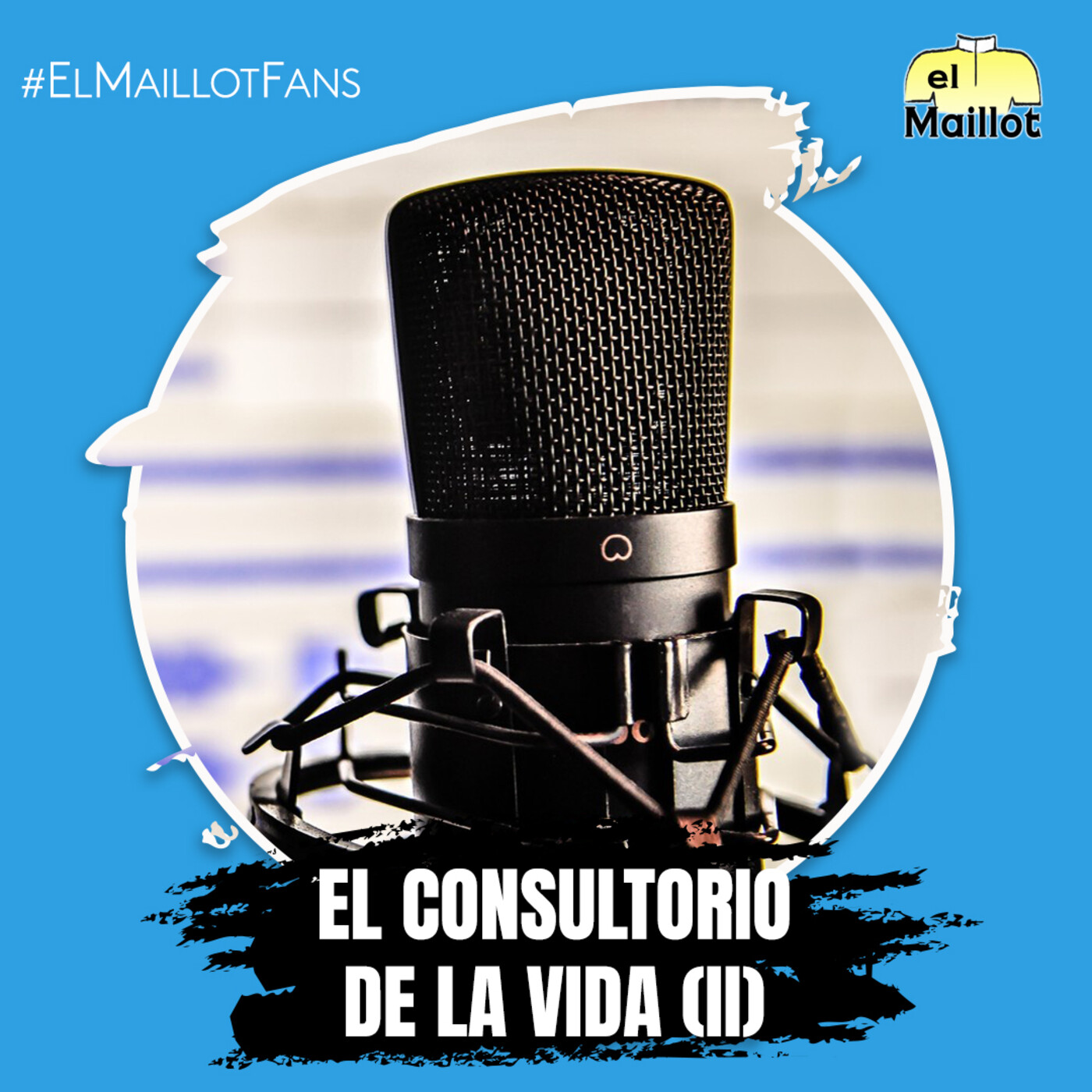 El Maillot Fans #7 | El consultorio de la vida (II) - Episodio exclusivo para mecenas