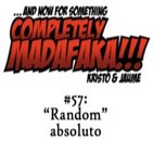 Episodio 57: 'Random' absoluto