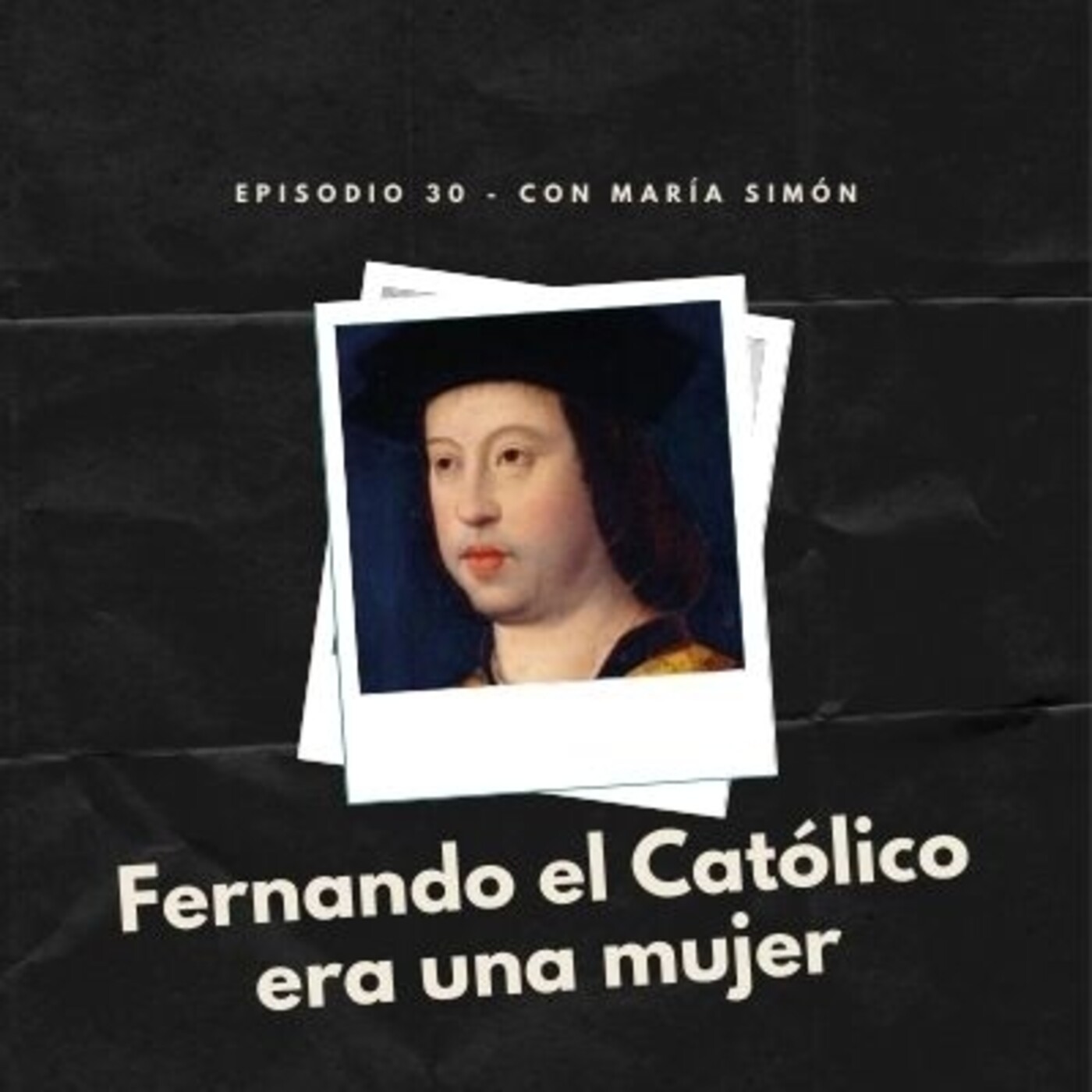 Episodio 30: Fernando el Católico era una mujer episode artwork