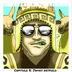 El Copetín de Astilla | Capítulo 5: James Hetfield