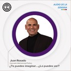 SEN Audio de la Semana ¿Te puedes imaginar...¿Lo puedes ver? ´por Juan Rosado