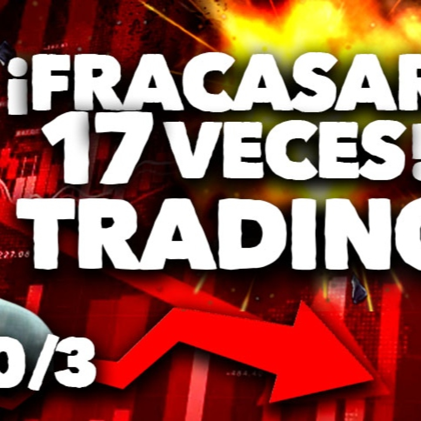 ¡FRACASAR 17 VECES! TRADING 20/3