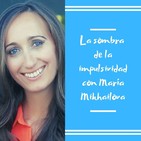 Episodio 23 - La sombra de la impulsividad con María Mikhailova
