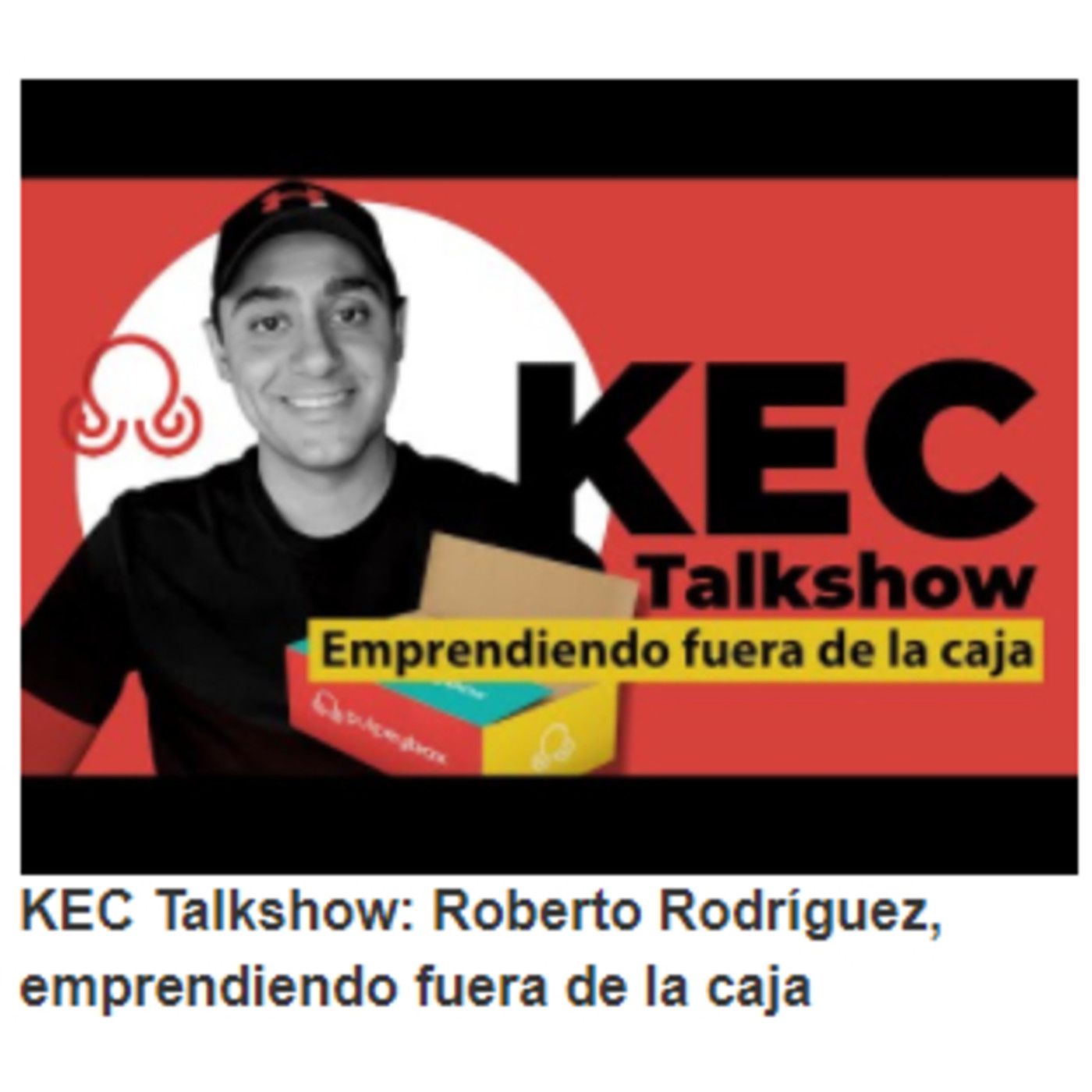KEC Talkshow: Roberto Rodríguez, emprendiendo fuera de la caja episode artwork