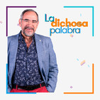 La Dichosa Palabra Temporada XVI Programa 5